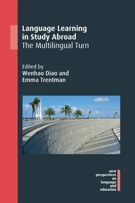 Jazykové vzdělávání při studiu v zahraničí: Vícejazyčný obrat - Language Learning in Study Abroad: The Multilingual Turn