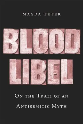 Krvavá pomluva: Na stopě antisemitského mýtu - Blood Libel: On the Trail of an Antisemitic Myth
