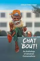 Chat 'Bout!: An Anthology of Jamaican Conversations (Antologie jamajských rozhovorů) - Chat 'Bout!: An Anthology of Jamaican Conversations
