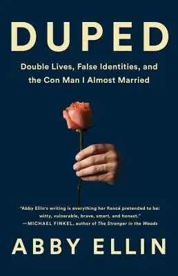 Duped: Dvojí život, falešná identita a podvodník, kterého jsem si málem vzala za muže - Duped: Double Lives, False Identities, and the Con Man I Almost Married
