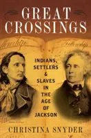 Velké křižovatky: Jacksonova věku: indiáni, osadníci a otroci - Great Crossings: Indians, Settlers, and Slaves in the Age of Jackson
