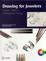 Kreslení pro klenotníky: Mistrovská třída profesionálního designu - Drawing for Jewelers: Master Class in Professional Design
