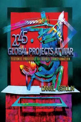 Globální projekty ve válce: Tektonické procesy globální transformace - Global Projects at War: Tectonic Processes of Global Transformation