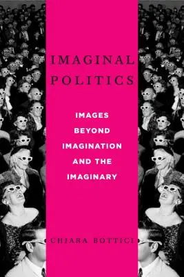 Imaginální politika: Obrazy za hranicemi imaginace a imaginárna - Imaginal Politics: Images Beyond Imagination and the Imaginary