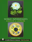 Světová těžítka: Vydání: Millefiori & Lampwork - World Paperweights: Millefiori & Lampwork