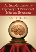 Úvod do psychologie paranormální víry a zkušenosti - Introduction to the Psychology of Paranormal Belief and Experience