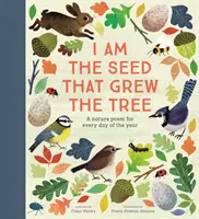 Jsem semínko, z něhož vyrostl strom - Přírodní báseň na každý den v roce - National Trust - I Am the Seed That Grew the Tree - A Nature Poem for Every Day of the Year - National Trust