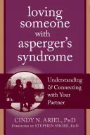 Milovat někoho s Aspergerovým syndromem: Pochopení a navázání kontaktu s partnerem - Loving Someone with Asperger's Syndrome: Understanding and Connecting with Your Partner