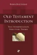 Úvod do Starého zákona: Text, interpretace, struktura, témata: úvod do Starého zákona. - Old Testament Introduction: Text, Interpretation, Structure, Themes