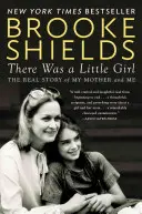 Byla jedna holčička: Skutečný příběh mé matky a mě - There Was a Little Girl: The Real Story of My Mother and Me