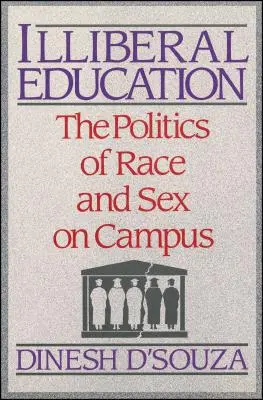Iliberální vzdělávání: Politika rasy a sexu na univerzitní půdě - Illiberal Education: The Politics of Race and Sex on Campus