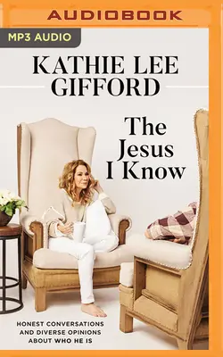 Ježíš, kterého znám: upřímné rozhovory a různé názory na to, kdo je - The Jesus I Know: Honest Conversations and Diverse Opinions about Who He Is