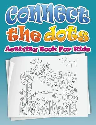 Spojte tečky (Zábavná knížka s aktivitami pro děti od tečky k tečce) - Connect the Dots (Dot to Dot Fun Activity Book for Kids)