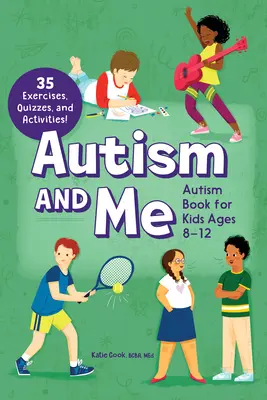 Autismus a já - Kniha o autismu pro děti ve věku 8-12 let: Posilující příručka s 35 cvičeními, kvízy a aktivitami! - Autism and Me - Autism Book for Kids Ages 8-12: An Empowering Guide with 35 Exercises, Quizzes, and Activities!