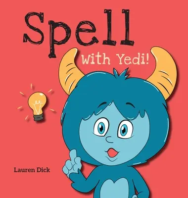 Čarování s Yedim!: (věk 3-5 let) Procvičování s Yedim! (hláskování, abeceda, A-Z) - Spell With Yedi!: (Ages 3-5) Practice With Yedi! (Spelling, Alphabet, A-Z)