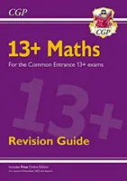 Nová příručka k opakování matematiky 13+ pro společné přijímací zkoušky (zkoušky od listopadu 2022) - New 13+ Maths Revision Guide for the Common Entrance Exams (exams from Nov 2022)