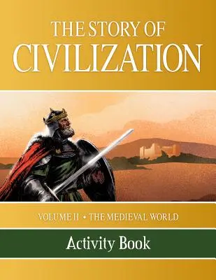 Příběh civilizace: II. díl - Středověký svět Kniha aktivit - The Story of Civilization: Volume II - The Medieval World Activity Book