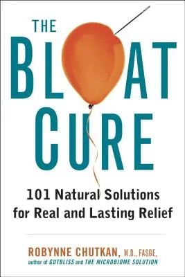 Léčba nadýmání: 101 přírodních řešení pro skutečnou a trvalou úlevu - The Bloat Cure: 101 Natural Solutions for Real and Lasting Relief