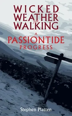 Hříšné počasí na procházky: Pašijové pokroky - Wicked Weather for Walking: A Passiontide Progress