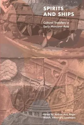Duchové a lodě: Kulturní přenosy v rané monzunové Asii - Spirits and Ships: Cultural Transfers in Early Monsoon Asia