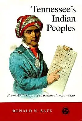 Indiánské národy Tennessee: Od kontaktu s bělochy po odsun 1540-1840 - Tennessee's Indian Peoples: From White Contact to Removal 1540-1840