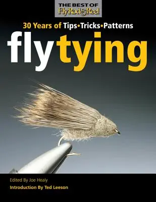 Vázání mušek: Vzory: 30 let tipů, triků a vzorů - Fly Tying: 30 Years of Tips, Tricks, and Patterns