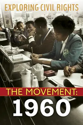 Zkoumání občanských práv: The Movement: 1960 - Exploring Civil Rights: The Movement: 1960