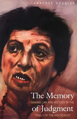 Paměť soudu: Tvorba práva a dějin v procesech s obětmi holocaustu - The Memory of Judgment: Making Law and History in the Trials of the Holocaust