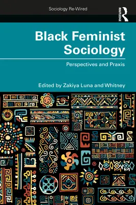 Černošská feministická sociologie: Perspektivy a praxe - Black Feminist Sociology: Perspectives and Praxis