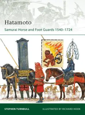 Hatamoto: Samurajská jízdní a pěší garda 1540-1724 - Hatamoto: Samurai Horse and Foot Guards 1540-1724