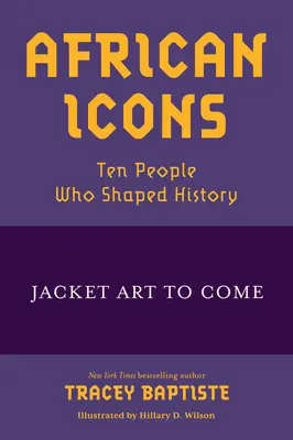 Africké ikony: Deset lidí, kteří utvářeli dějiny - African Icons: Ten People Who Shaped History