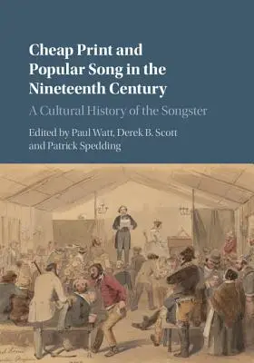 Levný tisk a populární píseň v devatenáctém století: A Cultural History of the Songster - Cheap Print and Popular Song in the Nineteenth Century: A Cultural History of the Songster