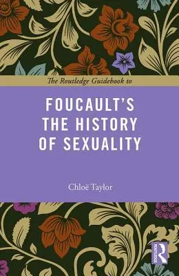 Routledge Guidebook to Foucault's the History of Sexuality (Průvodce Foucaultovými dějinami sexuality) - The Routledge Guidebook to Foucault's the History of Sexuality