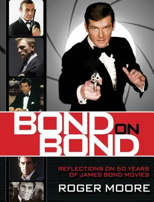 Bond na Bonda: Bond: Úvahy o padesáti letech filmů o Jamesi Bondovi: Úvahy o padesáti letech filmů o Jamesi Bondovi - Bond on Bond: Reflections on 50 Years of James Bond Movies