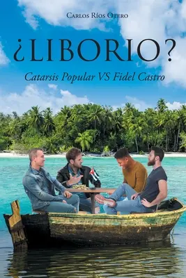 Liborio?: Fidel Castro: Catarsis Popular VS - Liborio?: Catarsis Popular VS Fidel Castro