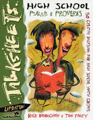 Hesla pro střední školy Žalmy a Přísloví - aktualizováno!: 50 kreativních diskusí pro skupiny středoškolské mládeže - High School Talksheets Psalms and Proverbs-Updated!: 50 Creative Discussions for High School Youth Groups