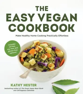 Snadná veganská kuchařka: Veganská kuchařka: Zdravé domácí vaření prakticky bez námahy - The Easy Vegan Cookbook: Make Healthy Home Cooking Practically Effortless