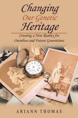 Změna našeho genetického dědictví: Vytváření nové reality pro nás a budoucí generace - Changing Our Genetic Heritage: Creating a New Reality for Ourselves and Future Generations