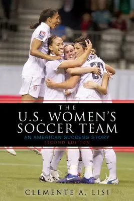 Americký ženský fotbalový tým: Americká fotbalová reprezentace: Příběh amerického úspěchu - The U.S. Women's Soccer Team: An American Success Story