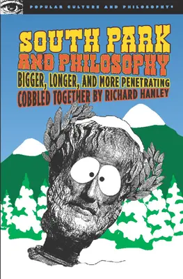 South Park a filozofie: Větší, delší a pronikavější - South Park and Philosophy: Bigger, Longer, and More Penetrating