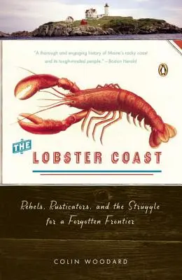 Humří pobřeží: Lobbing: historie pobřežního pásma: rebelové, rustikálové a boj o zapomenutou hranici - The Lobster Coast: Rebels, Rusticators, and the Struggle for a Forgotten Frontier