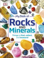 Moje kniha o horninách a minerálech - Věci k nalezení, sbírání a pokladům - My Book of Rocks and Minerals - Things to Find, Collect, and Treasure