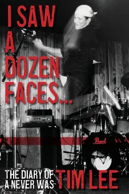 Viděl jsem tucet tváří... a všechny jsem rozzářil: Deník člověka, který nikdy nebyl - I Saw a Dozen Faces... and I rocked them all: The Diary of a Never Was