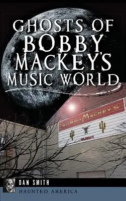 Duchové hudebního světa Bobbyho Mackeyho - Ghosts of Bobby Mackey's Music World
