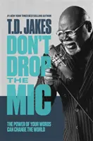Nezahazuj mikrofon - Síla tvých slov může změnit svět - Don't Drop the Mic - The Power of Your Words Can Change the World