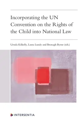 Začlenění Úmluvy OSN o právech dítěte do vnitrostátního práva - Incorporating the Un Convention on the Rights of the Child Into National Law
