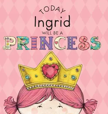 Dnes bude Ingrid princeznou - Today Ingrid Will Be a Princess