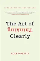 Umění myslet jasně - Art of Thinking Clearly