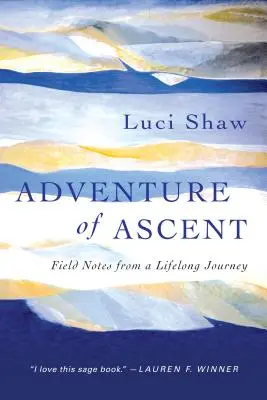 Dobrodružství vzestupu: Terénní poznámky z celoživotní cesty - Adventure of Ascent: Field Notes from a Lifelong Journey