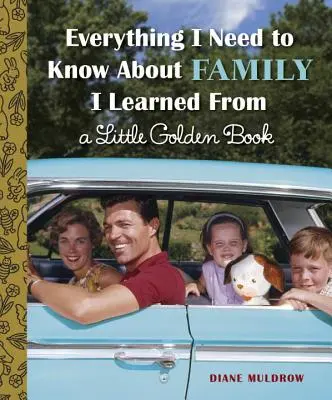 Všechno, co potřebuji vědět o rodině, jsem se naučil z malé zlaté knížky (Everything I Need to Know about Family I Learned from a Little Golden Book) - Everything I Need to Know about Family I Learned from a Little Golden Book